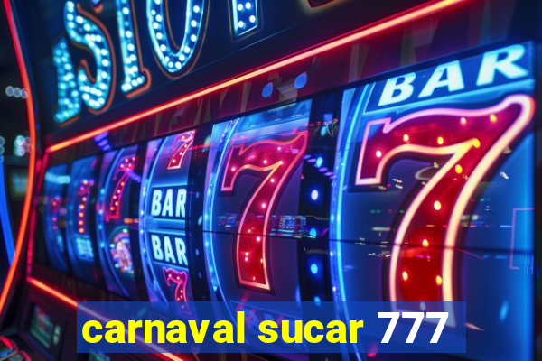 carnaval sucar 777